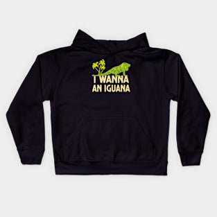 I Wanna An Iguana Reptile Lover Lizard Kids Hoodie